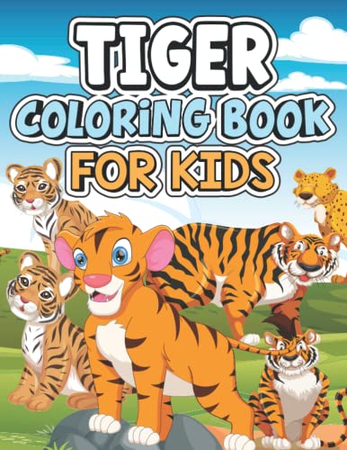 Tiger coloring book for kids: A Unique Collection of Coloring Pages with Cute Tigers Designs for Toddlers and Children Boys and Girls Majosta