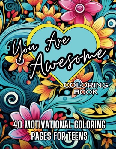 You Are Awesome Coloring Book: 40 Motivational Coloring Pages for Teens (You Are Beautiful Coloring Book for Teens Series) WoodArtSupply