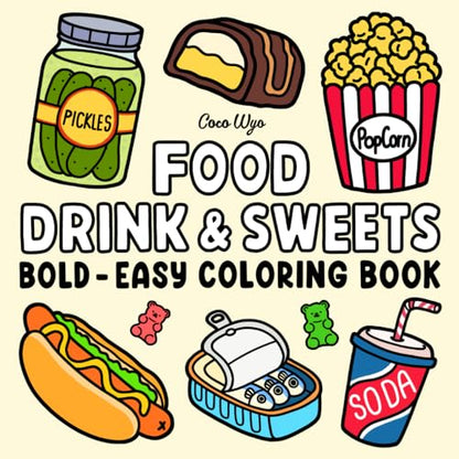 Food Drink & Sweets: Coloring Book for Adults and Kids, Bold and Easy, Simple and Big Designs for Relaxation Featuring a Variety of Foods, Drinks, Desserts and Fruits (Bold & Easy Coloring)