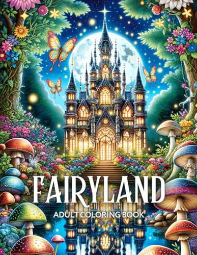 Fairyland Adult Coloring Book: Fairytale Designs of Enchanting Fairies, Magical Houses, and Fantasy Castles for Mindfulness and Relaxation WoodArtSupply