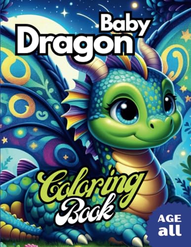 Dragon Coloring Book: 8.5”x11” - 54 Cute Baby Dragon Coloring for Kids, Teens, Adults Relaxation. Adorable Enchanting Fantasy Baby Dragons are Great for Imagination and Creatives of All Ages.