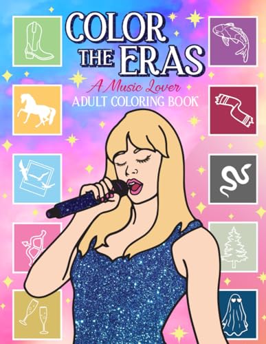 Color the Eras A Music Lover Adult Coloring Book: Song Lyric Inspired Art for Stress Relief and Self Care - Relax & Color Friendship Bracelets ... Pages for Concert Fans (Karma Collection)