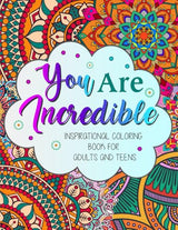 You Are Incredible: Inspirational Coloring Book For Adults And Teens With Motivational Phrases To Enhance Positive Thinking For Stress Relief and Relaxation WoodArtSupply