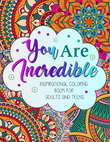 You Are Incredible: Inspirational Coloring Book For Adults And Teens With Motivational Phrases To Enhance Positive Thinking For Stress Relief and Relaxation WoodArtSupply