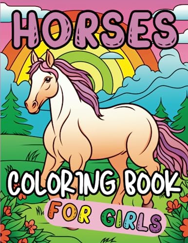 HORSES COLORING BOOK FOR GIRLS: Wonderful World of Horses and Ponies - 50 Beautiful Coloring Pages for Kids Ages 4+, 4-8, 8-12 | Perfect Gift for Horse Lovers (Cute Animals Coloring Book)