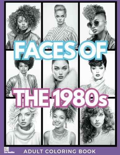 Faces of the 1980s Grayscale Coloring Book for Adults: 50 Detailed Portrait Images for Relaxation and Stress Relief (Gorgeous Grayscale Portraits)