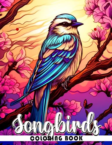 Songbirds Coloring Book: Fun And Easy Coloring Pages In Cute Style For All Ages To Relax And Unwind Majosta