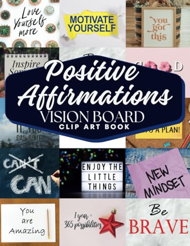 Positive Affirmations Vision Board Clip Art Book: Affirmation cards For key areas of life including family, health, finances, love, and many more. ... for men and women. (Empower Toolkit Series) WoodArtSupply