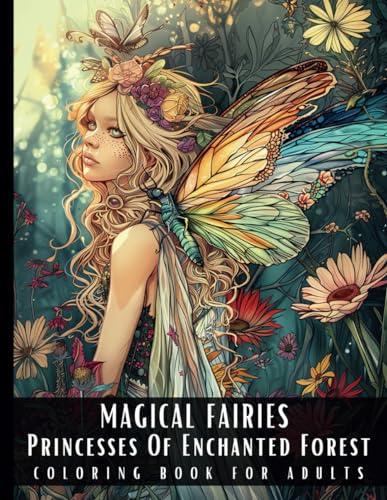 Magical Fairies Princesses Of Enchanted Garden Coloring Book For Adults: Large Print Stress Relief Colouring Pages With Portraits of Beautiful Fairy ... Animals - 50 Pictures Perfect for Relaxation