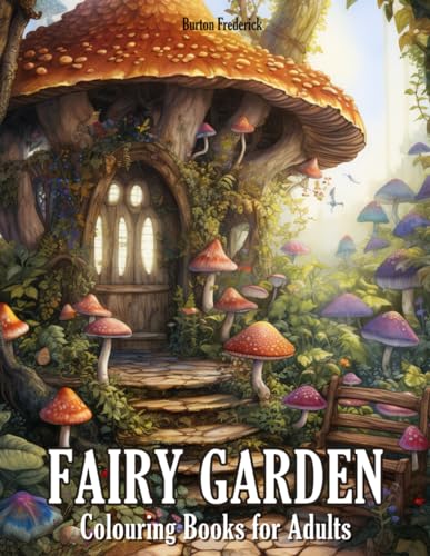 Fairy Garden: Colouring Books for Adults with Serene Tree House, Whimsical Bakery, Mystical Library, and Much more