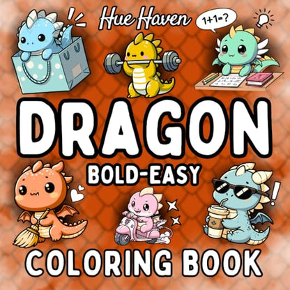 Dragon: Easy and Bold Coloring Book for Kids and Adults: Simple Stress Relief Designs of Cute Dragons.