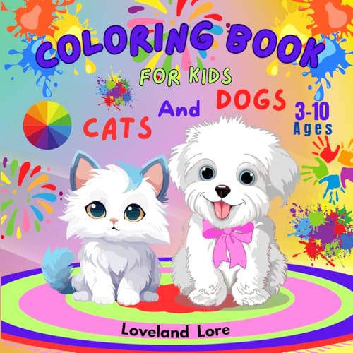 Cats And Dogs Coloring Book For Kids 3-10 Ages: Bold and Easy Desing Whit Cute and Fun Animals. Large Print.