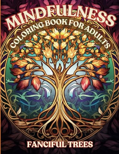 MINDFULNESS MEDITATIVE COLORING BOOK FOR ADULTS: FANCIFUL TREES WoodArtSupply
