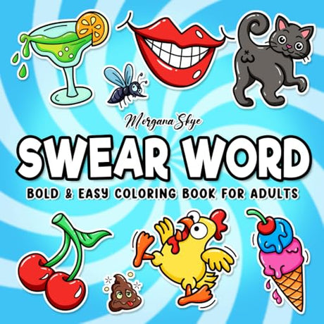 Swear Word: Bold and Easy Coloring Book for Adults Featuring Funny Cuss Word Designs for Stress Relief and Relaxation WoodArtSupply