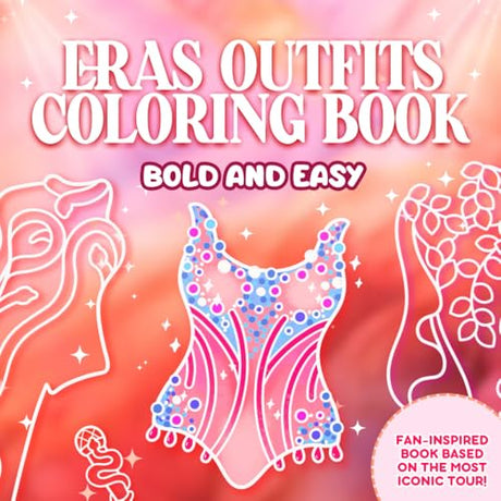 Eras Outfits Coloring Book: Swiftly Relax with Bold and Easy, For Fans of the Most Iconic Tour Across Eras! WoodArtSupply