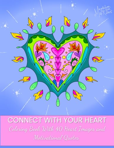 Connect With Your Heart: Coloring Book with 40 Heart Images and Motivational Quotes