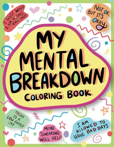My Mental Breakdown Coloring Book for Adults: Funny Self Care Motivational Affirmations & Stress Relief Art with Encouraging Quotes to Cheer you Up and Hand Drawn Designs to Make you Laugh WoodArtSupply