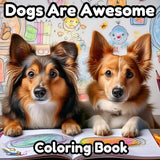 Dogs Are Awesome Coloring Book: Relax and Enjoy Hours of Entertainment Coloring Awesome Dogs On Their Adventures WoodArtSupply