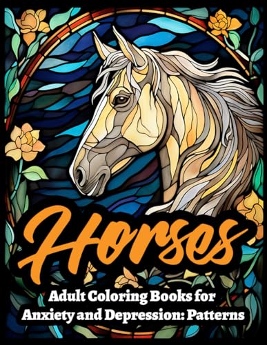 Adult Coloring Books for Anxiety and Depression: Wild Horses: Adult Coloring Book- Horses Perfect for wild horse enthusiasts (Stained Glass)