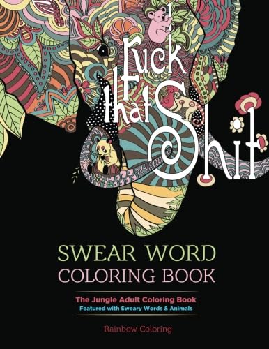 Swear Word Coloring Book: The Jungle Adult Coloring Book featured with Sweary Words & Animals CREATESPACE