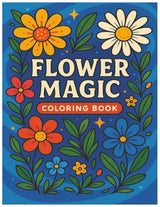 FLOWER MAGIC: COLORING BOOK Majosta