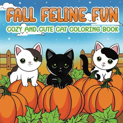 Fall Feline Fun: Cozy and Cute Cat Coloring Book For Adults and Teens: Bold and Easy Coloring Pages for Adults and Teens