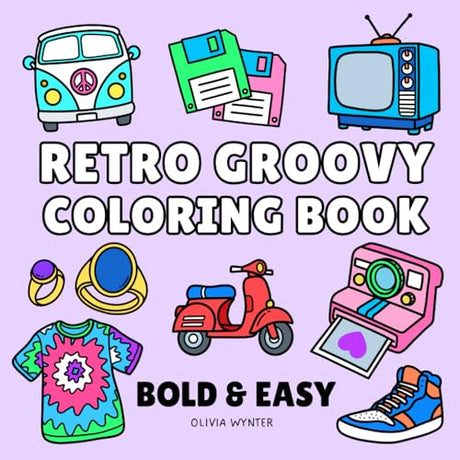 Retro Groovy Bold and Easy Coloring Book: Cute Nostalgic Illustrations with Simple to Color Designs from the 60s, 70s, 80s & 90s - For Adults, Seniors and Kids (Bold & Easy Coloring) WoodArtSupply