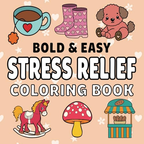 Stress Relief: Coloring Book for Adults and Kids, Bold and Easy Designs Featuring Animals, Flowers, Patterns and More (Easy Coloring books). WoodArtSupply