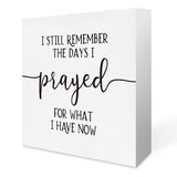 Inspirational Home Wooden Box Sign I Still Remember the Days I Prayed, Motivational Wooden Block Sign for Home Living Room Bedroom Decor, Farmhouse Kitchen Summerjokes