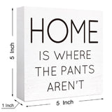 Funny Bathroom Wood Sign Home is Where the Pants Aren't Wood Block Sign for Bathroom Shelf Toilet Restroom Home Tabletop Desk Decor,Farmhouse Bathroom Wooden Box Sign SJNH
