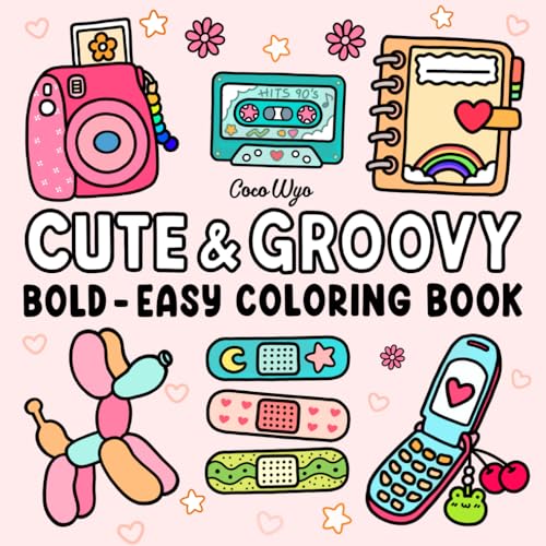 Cute & Groovy: Coloring Book for Adults and Kids, Bold and Easy, Simple and Big Designs for Relaxation Featuring Lovely Things (Bold & Easy Coloring) Coco Wyo LLC