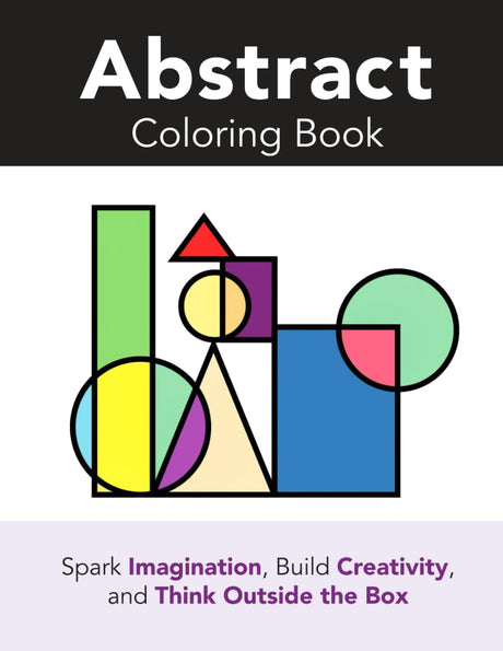 Abstract Coloring Book: Abstract Art Coloring Book for Adults, Teens, and Kids - Relaxation, Stress Relief, and Creative Fun Majosta
