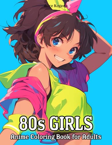 80s Girls: Anime Coloring Book for Adults - 50 Illustrations of Anime Girls in 1980s