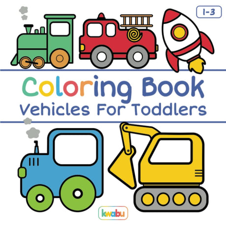 Coloring Book Vehicles For Toddlers: First Doodling For Children Ages 1-3 - Digger, Car, Fire Truck And Many More Big Vehicles For Boys And Girls (First Coloring Books For Toddler Ages 1-3) M&HONG
