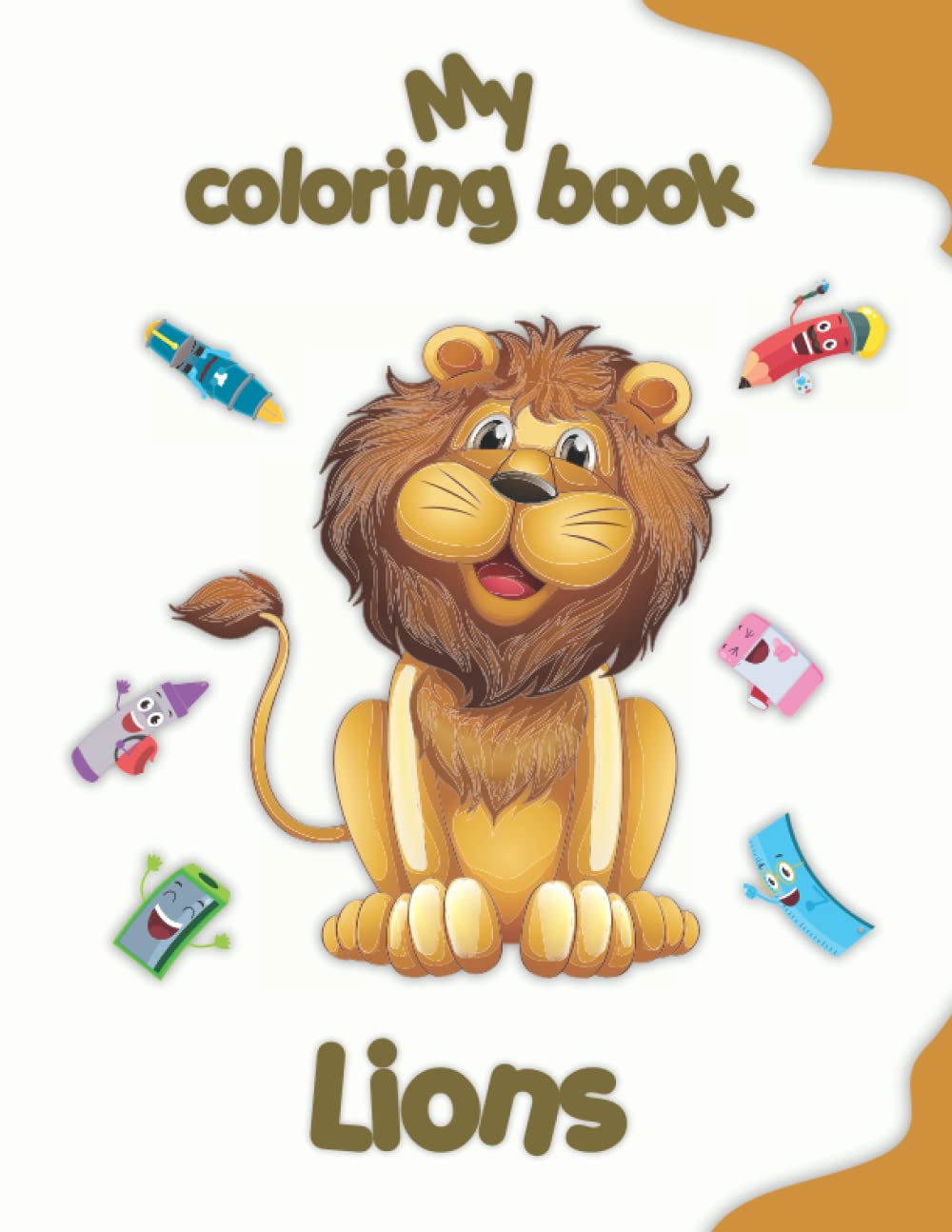 My coloring book about Lions: Coloring Pages of Animals, Landscapes and characters, kids 2-6 Years old Majosta