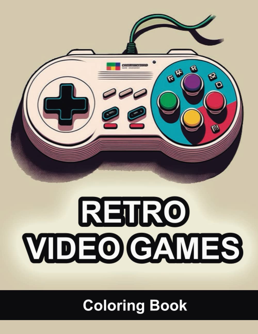 Retro Video Games Coloring Book: The Best Gift for Gamers that Love Arcade Games, Retro Consoles and Old Controllers