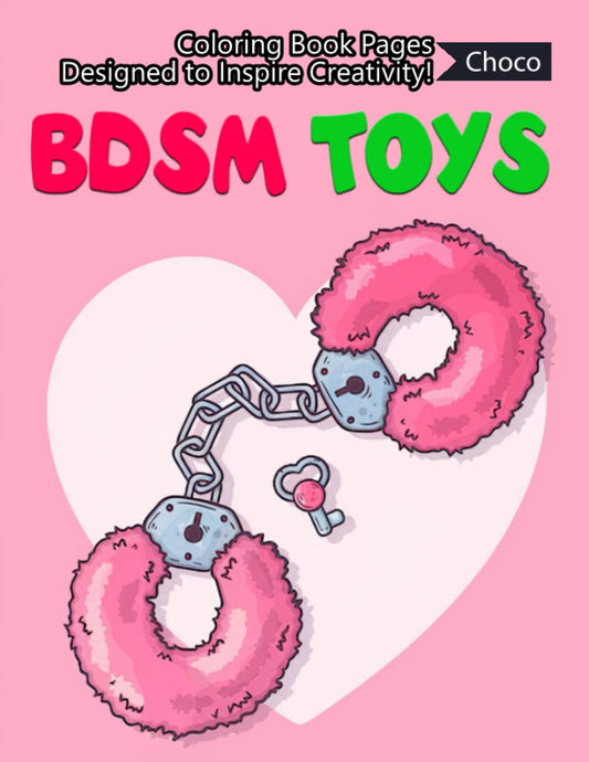 BDSM Toys Coloring Book: An Amazing Sextoy Coloring Books For Adult Relaxation, Anti Stress