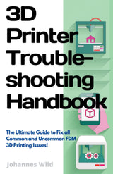 3D Printer Troubleshooting Handbook: The Ultimate Guide to Fix all Common and Uncommon 3D Printing Issues! (3D Printing | Introduction, Troubleshooting & Ideas) WoodArtSupply