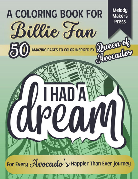 I HAD A DREAM: Billie Inspired Coloring Book for Teens | Avocados Fun Club | 50 Pop-Style Illustrations | Stress Relief, Fun, Relax and Creativity | Perfect Gift for Music and Art Lovers Majosta