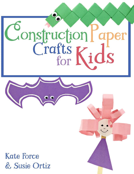 Construction Paper Crafts for Kids CREATESPACE
