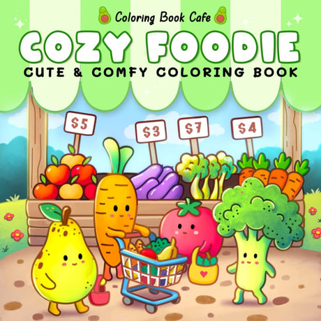 Cozy Foodie: Coloring Book for Adults and Teens Featuring Adorable Fruit and Veggie Characters in Whimsical Cozy Scenes WoodArtSupply