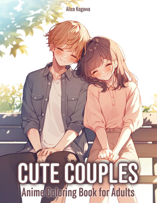 Cute Couples: Anime Coloring Book for Adults - 50 Illustrations of Cute Relationship