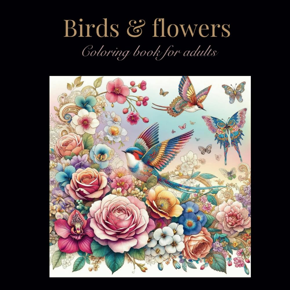 Adult Coloring Book for Women - Delicate Arrangement of Birds and Flowers: Relaxing Journey to Calm Your Mind and Unleash Creativity - Enjoy 30 Beautiful Birds and Flowers Majosta