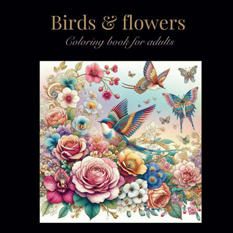 Adult Coloring Book for Women - Delicate Arrangement of Birds and Flowers: Relaxing Journey to Calm Your Mind and Unleash Creativity - Enjoy 30 Beautiful Birds and Flowers Majosta