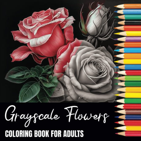 Grayscale Flowers Coloring Book For Adults: Roses - 40 Beautiful Rose Designs on Black Backed Pages for Mindfulness, Relaxation and Stress Relief (Grayscale Coloring Books For Adults) Majosta