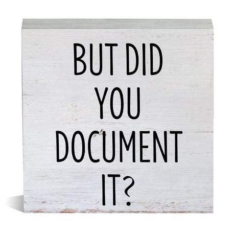 Farmhouse Humor Office Wooden Box Sign Rustic But Did You Document It Wood Block Tabletop Sign HR Desk Sign Decor for Home Office Shelf 5 X 5 Inches Mukjyuyi
