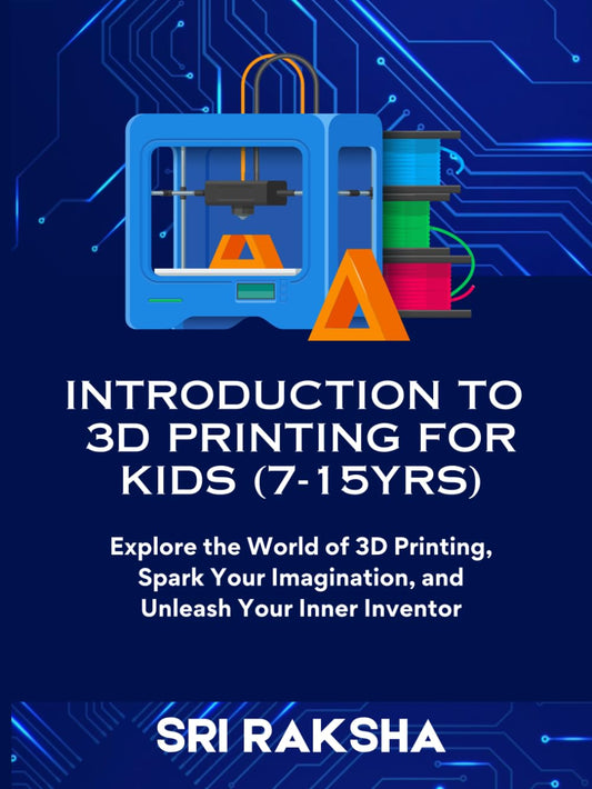 INTRODUCTION TO 3D PRINTING FOR KIDS (7-15yrs): Explore the World of 3D Printing, Spark Your Imagination, and Unleash Your Inner Inventor - WoodArtSupply