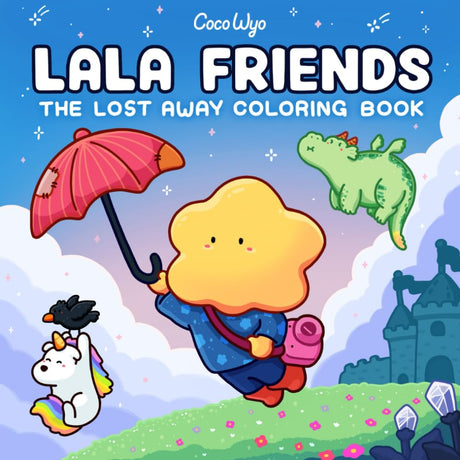 Lala Friends: Coloring Book for Adults and Teens Featuring Dreamy Characters in Imagined Worlds (Cozy & Cute Coloring) Independently Published
