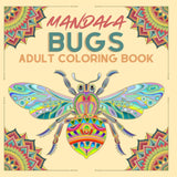 Bugs and Insects Mandala Coloring Book for Stress Relief & Relaxation Drawings: Discover the Zen in Tranquil, Stress-Relieving Insect Designs, Mandalas, Zentangle inspired Nature Art Explore and Color Majosta