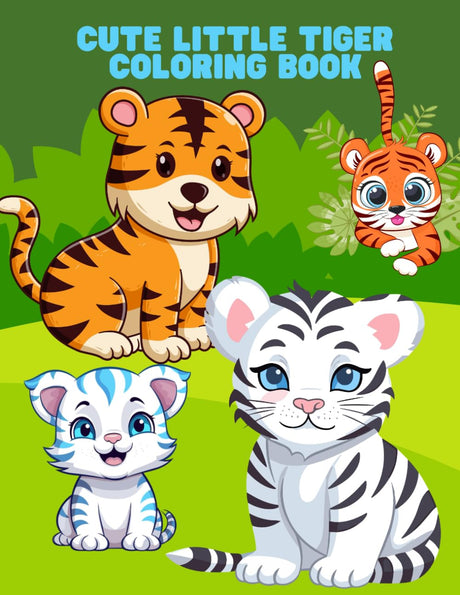 Cute Little tiger coloring book: Super coloring book for kids with 30 pages of cute and easy tiger designs for children ages 4 to 9 A Great gift for boys and girls! Majosta